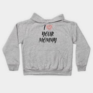 I LOVE YOUR MOMMY - black Kids Hoodie